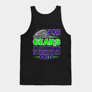 The More Gear I Shift #Trucker Truck Drivers Gears Tank Top